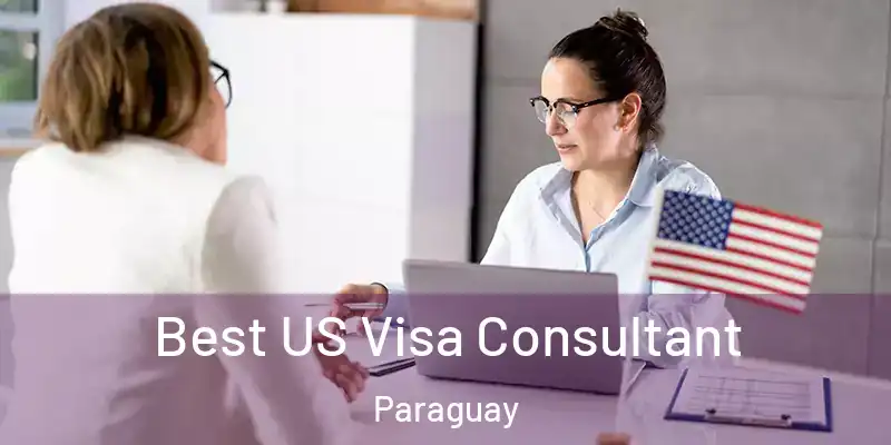  Best US Visa Consultant Paraguay