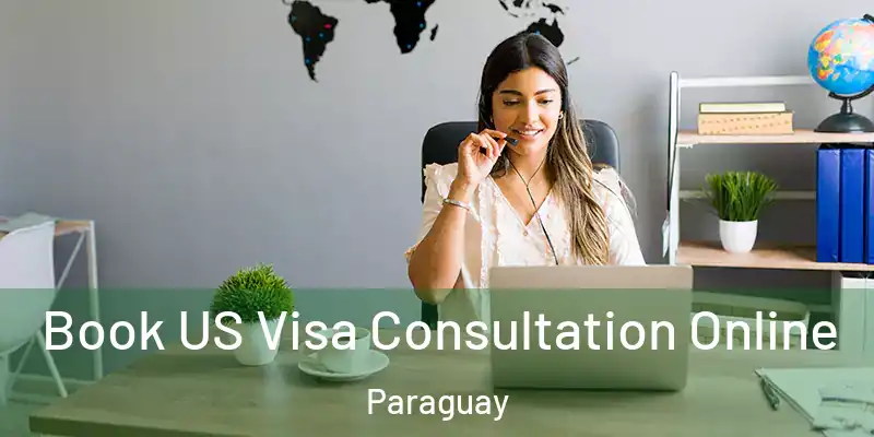  Book US Visa Consultation Online Paraguay