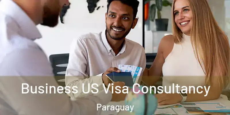  Business US Visa Consultancy Paraguay