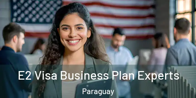  E2 Visa Business Plan Experts Paraguay