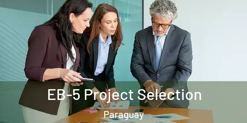  EB-5 Project Selection Paraguay