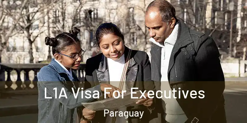  L1A Visa For Executives Paraguay
