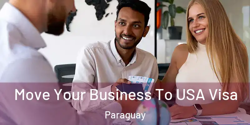  Move Your Business To USA Visa Paraguay