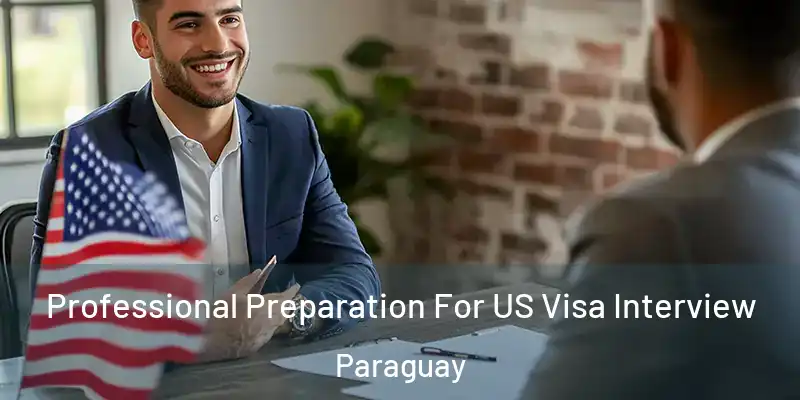  Professional Preparation For US Visa Interview Paraguay