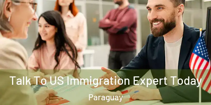  Talk To US Immigration Expert Today Paraguay