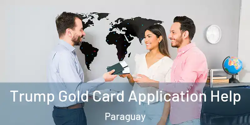  Trump Gold Card Application Help Paraguay