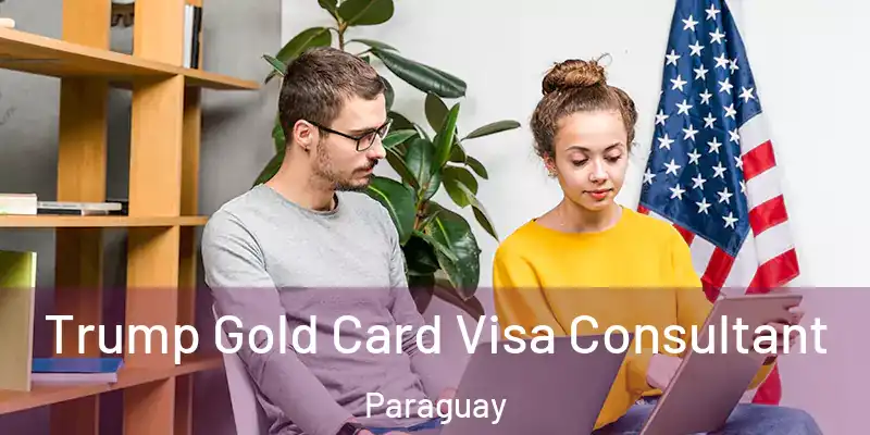  Trump Gold Card Visa Consultant Paraguay