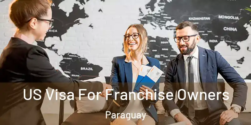  US Visa For Franchise Owners Paraguay