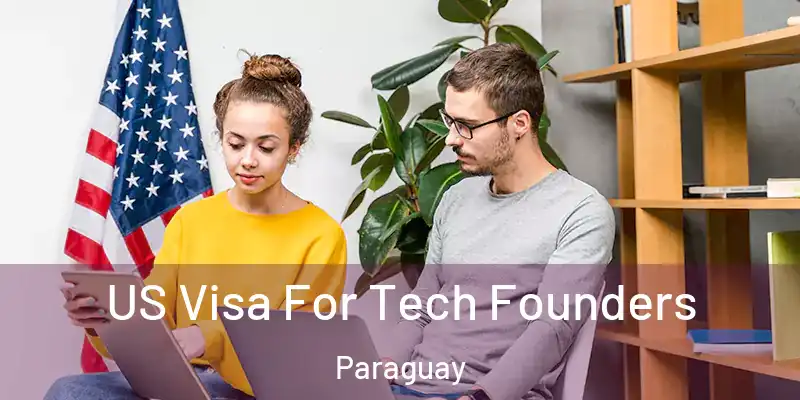  US Visa For Tech Founders Paraguay